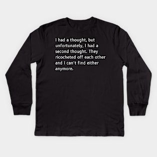Ricocheted Thoughts Shirt - Funny Lost Thoughts Tee, Humorous Quote Shirt, Unique Gift for Absent-Minded Friends Kids Long Sleeve T-Shirt